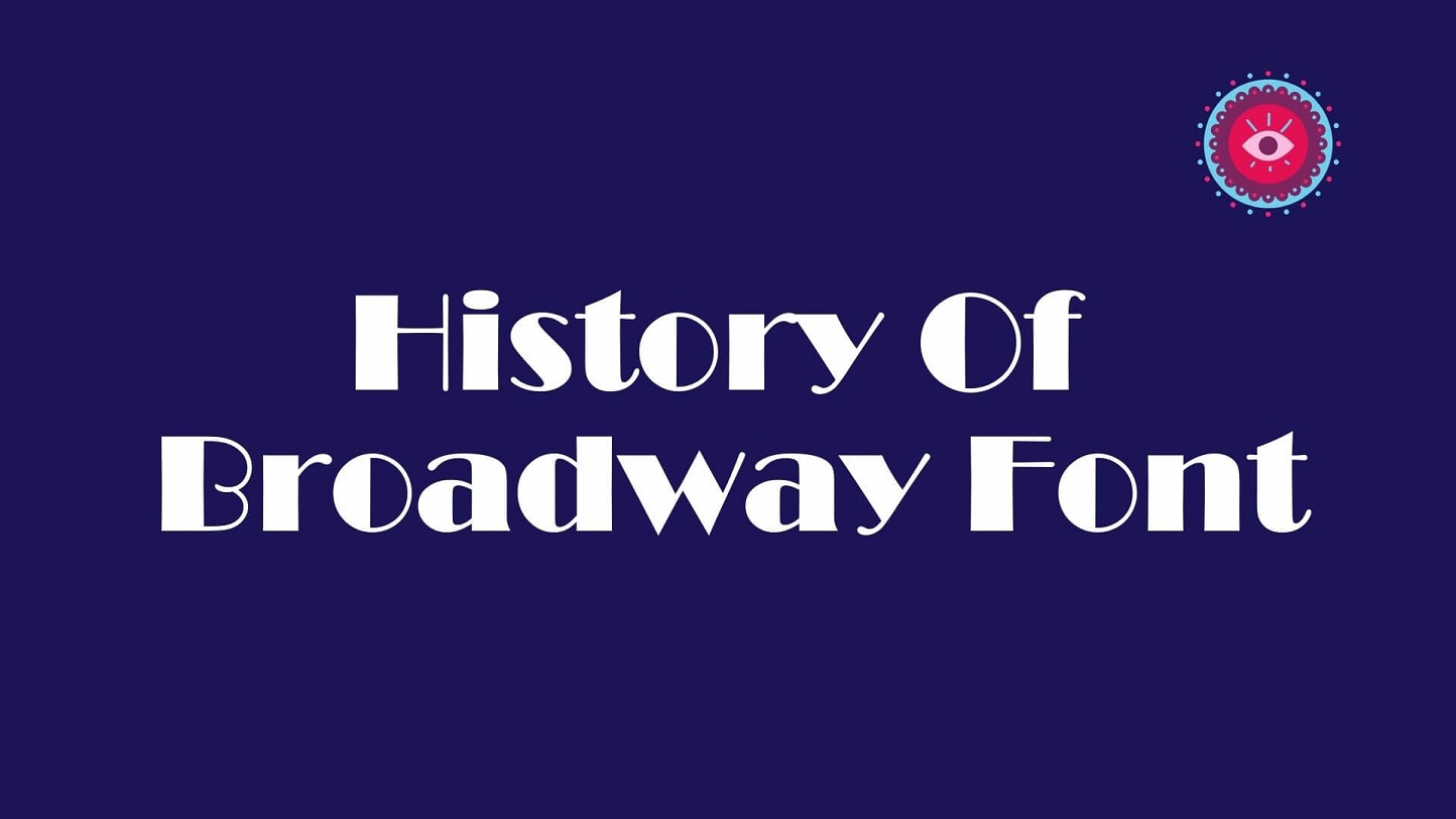 History of Broadway Font