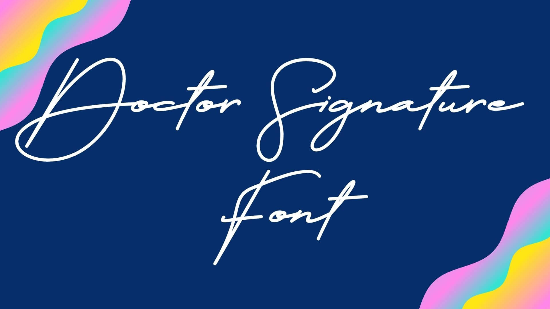 Doctor Signature Font