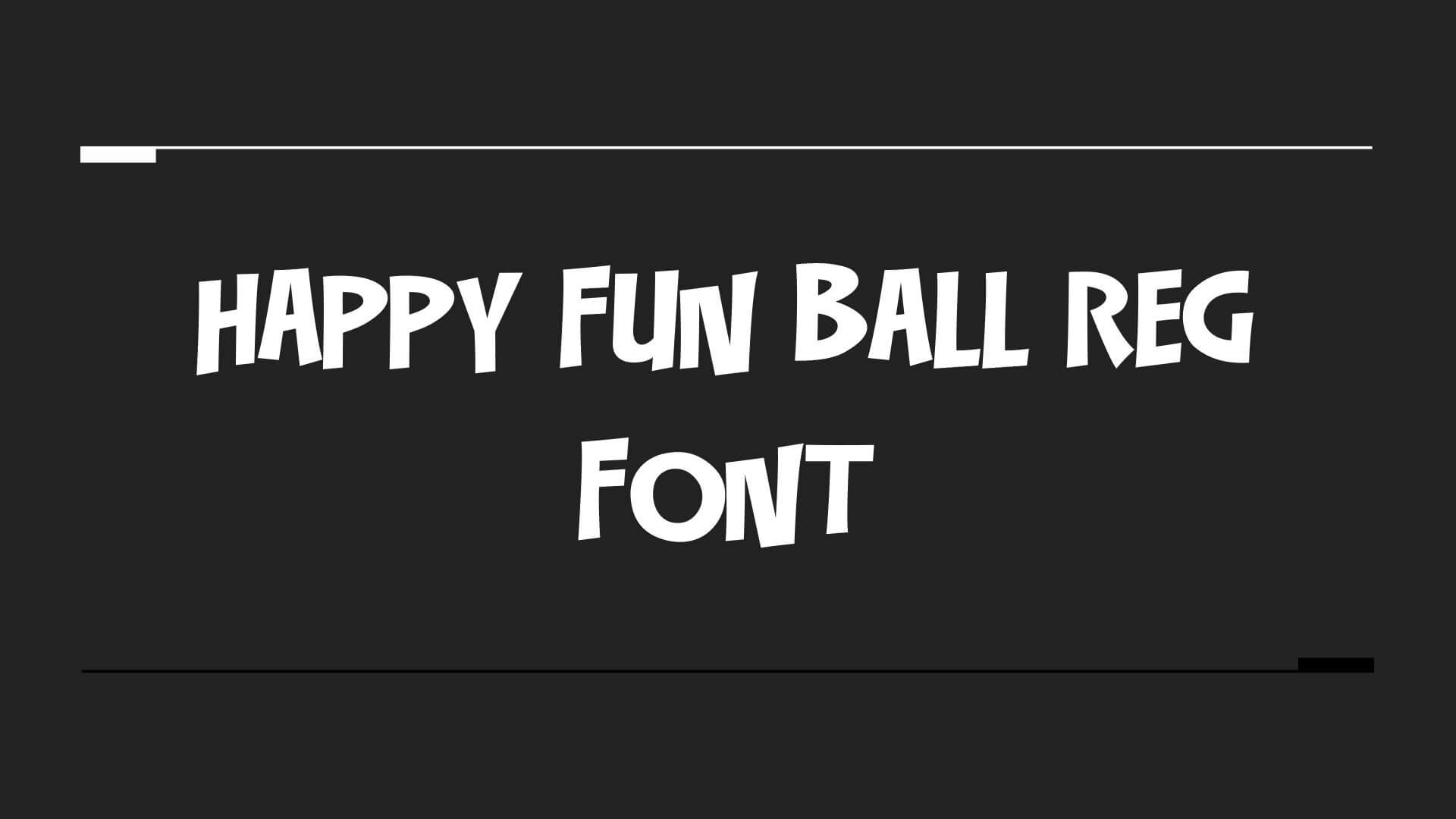 Happy Fun Ball Reg Font