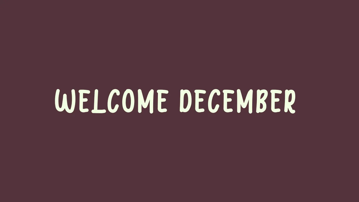 Welcome December Font